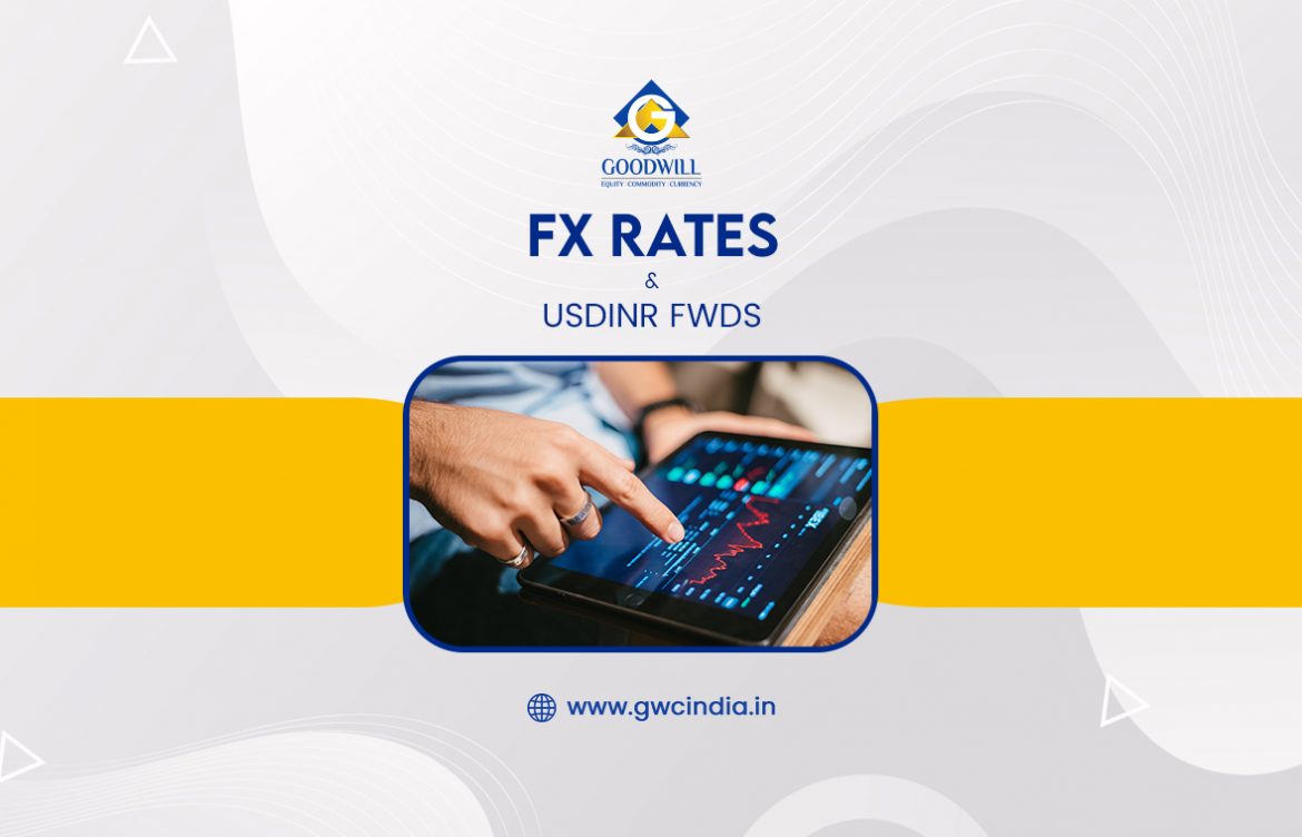 FX RATES AND USDINR FWDS