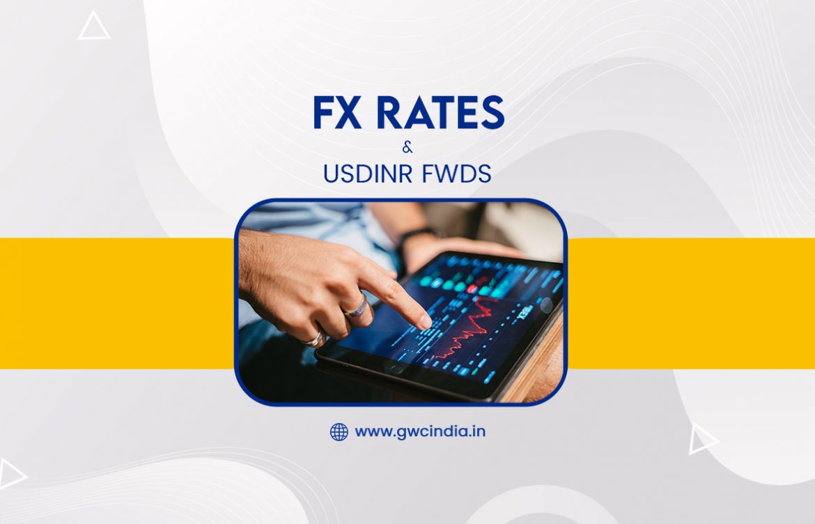 FX RATES AND USDINR FWDS