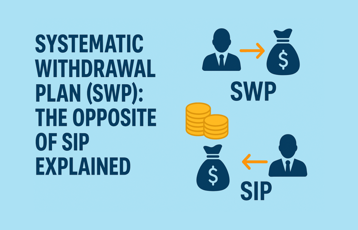 Systematic Withdrawal Plan (SWP): The Opposite of SIP Explained