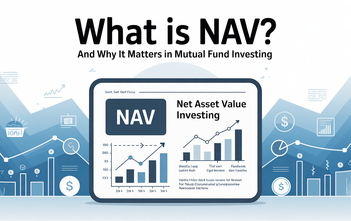 What Is NAV? And Why It Matters in Mutual Fund Investing
