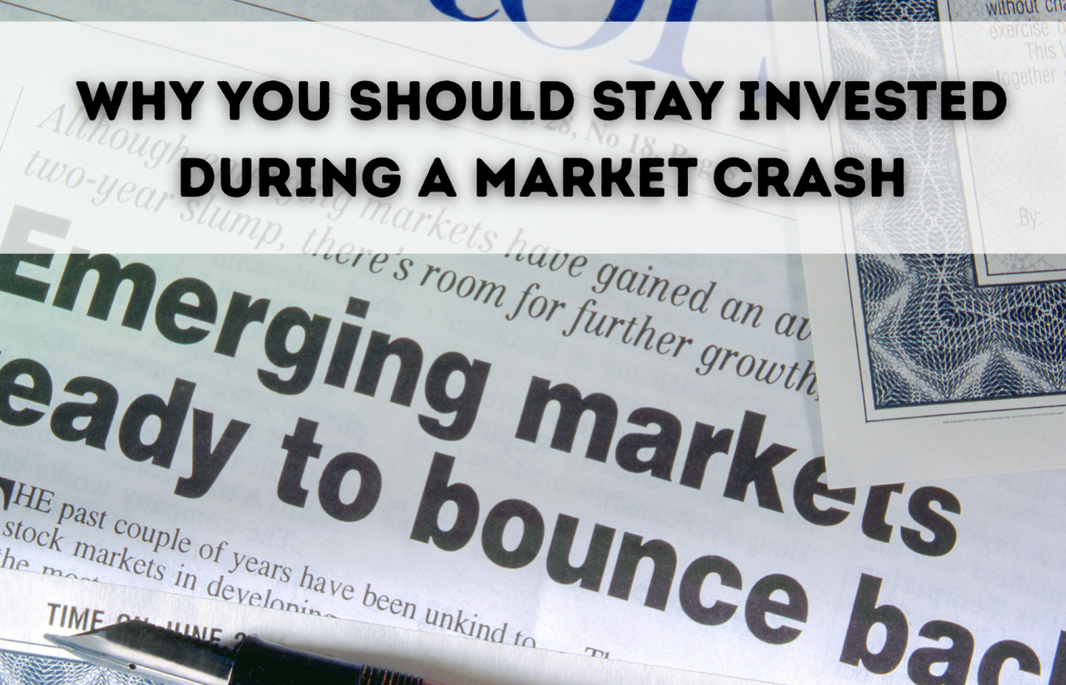 Why You Should Stay Invested During a Market Crash